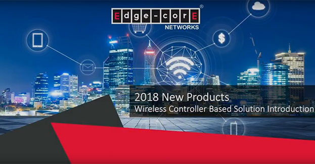 Edge-Core Networks представляє нову серію інтегрованих бездротових рішень для MSP, Enterprise, SMB і Hotspots | romsat.ua